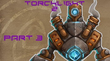 Torchlight 2 with Mods| PC | Part 3