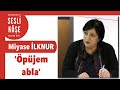 Miyase İlknur ''Öpüjem abla'' - Sesli Köşe Yazısı 8 Mayıs 2021 #Cumartesi #Makale