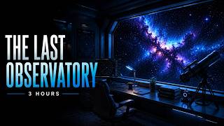 The Last Observatory | 3 Hours Deep Space Ambience for Focus & Study