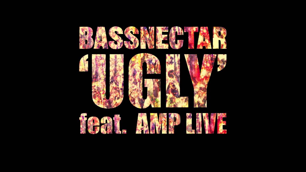 Bassnectar   Ugly ft Amp Live OFFICIAL