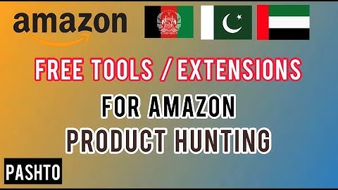 Free Tools/ Extensions  For  Amazon Product Hunting/ Manual hunting in Pashto / پشتو