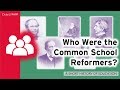 Who Were the Common School Reformers?: A Short History of Education