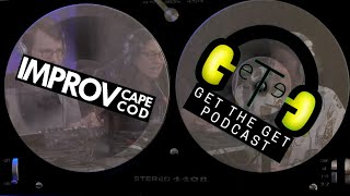 Improv Cape Cod: Get the Get Podcast (9/23/22) Show 1