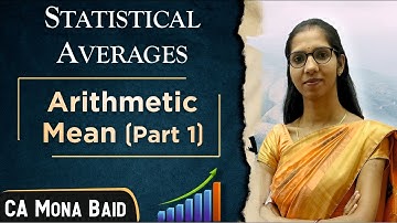 Arithmetic Mean (Part 1) | Measures of Central Tendency | CA MONA BAID