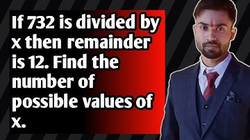 If 732 is divided by x then remainder is 12. Find the number of possible values of x.