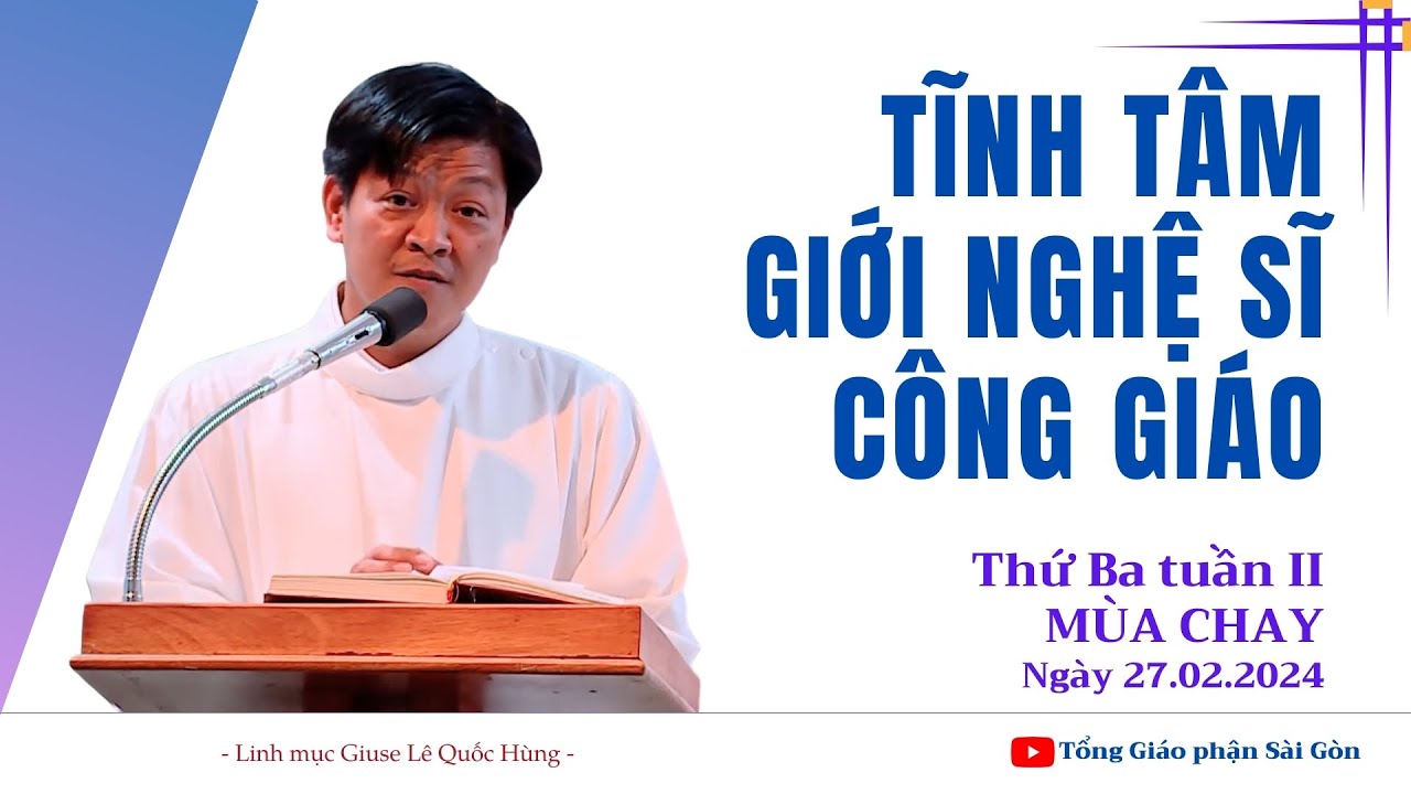 Outline Video Tĩnh tâm Giới Nghệ sĩ Công giáo: Lm Giuse Lê Quốc Hùng chia sẻ | 27.02.2024