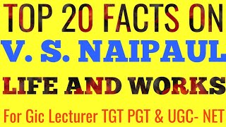 V S Naipaul- Life and Works || Top 20 Questions with Answers for GIC Lecturer, TGT, PGT & UGC-NET