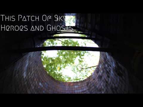 This Patch of Sky - Heroes and Ghosts [Post Rock]