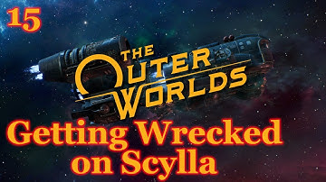 The Outer Worlds - 15 - Getting Wrecked on Scylla (Full Play Through)