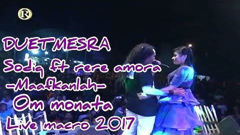 MAAFKANLAH MONATA - RERE AMORA  FT SODIQ~  MACRO 29 JULI2017
