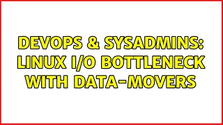 Famous DevOps & SysAdmins: Linux I/O bottleneck with data-movers (6 Solutions!!) Profile