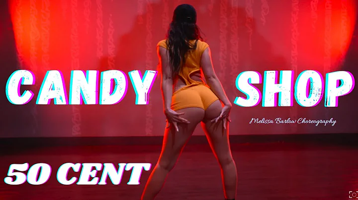 CANDY SHOP BY 50 CENT | MELISSA BARLOW CHOREOGRAPH...