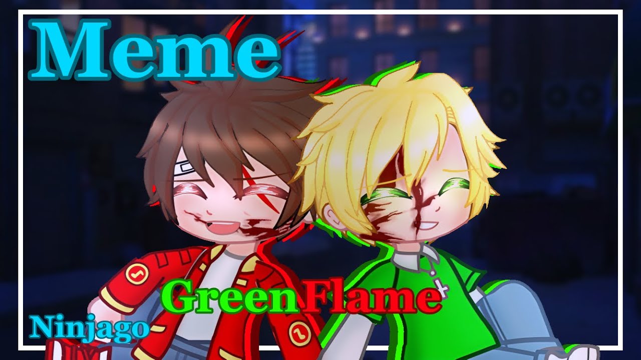 | Meme | Ninjago | Greenflame | Gacha Club | - YouTube