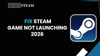 How To Fix Steam Game Not Launching 2026