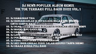 DJ News Populer Album Remix Tik Tok Terbaru Full Bass 2022 Vol.1