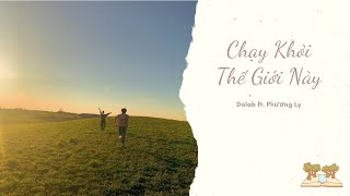 Da Lab ft. Phương Ly - 'Chạy khỏi thế giới này' Lyrics