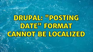 Drupal: "Posting date" format cannot be localized