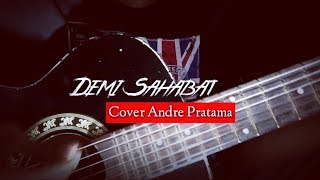 Demi Sahabat - D'paspor | Cover Andre Pratama