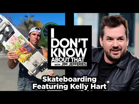 Skateboarding featuring Kelly Hart | I Don't Know About That with Jim Jefferies
