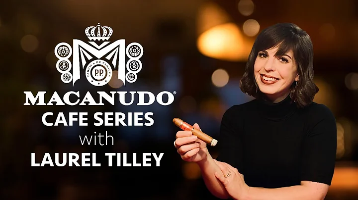 Macanudo Cafe Series with Laurel Tilley