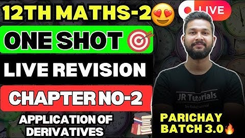 LIVE🔴| 12TH MATHS 2 ONE SHOT LIVE REVISION | CH 2 | APPLICATION OF DERIVATIVES | PARICHAY BATCH 3.0🔥