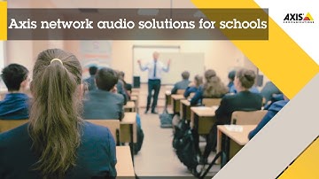 Axis network audio solutions for schools