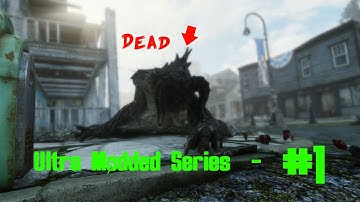 Fallout 4 Ultra Modded Series - Ep1 - Shredding Death Claws!