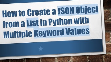 How to Create a JSON Object from a List in Python with Multiple Keyword Values