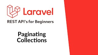 2.1 - Paginating Collections | Laravel for REST API's