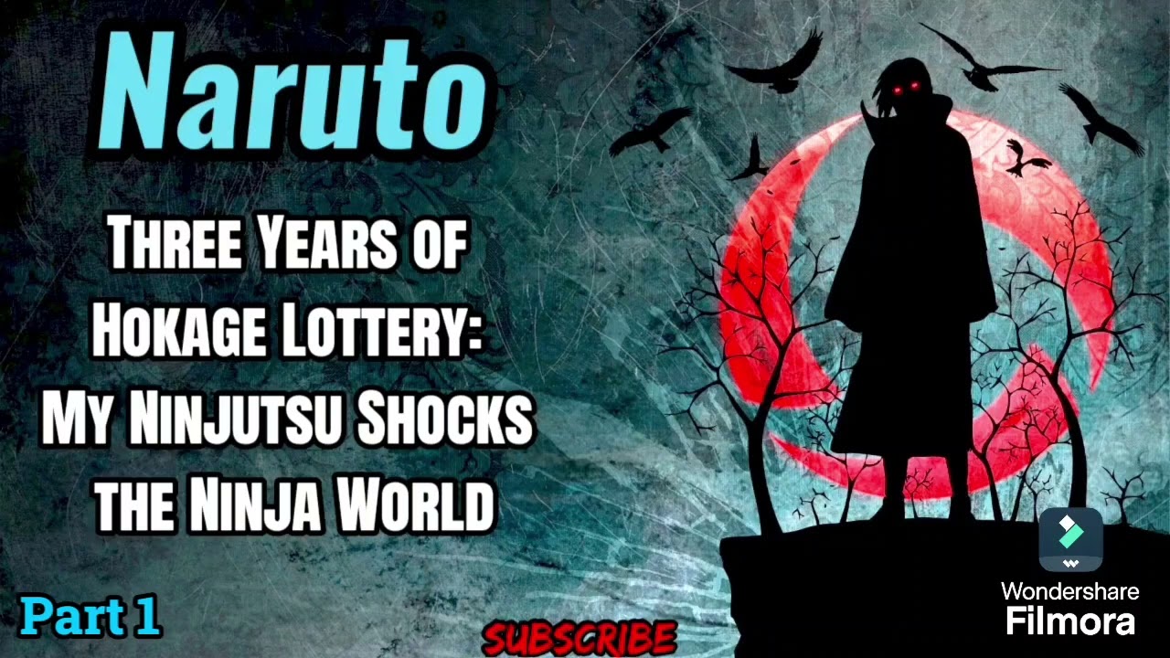 Naruto: Three Years of Hokage Lottery: My Ninjutsu Shocks the Ninja World! | Part 1