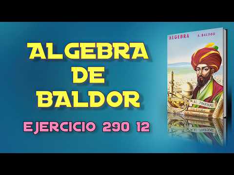 Algebra de Baldor Desde Cero - Ejercicio 290 12