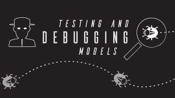 Testing and Debugging Models