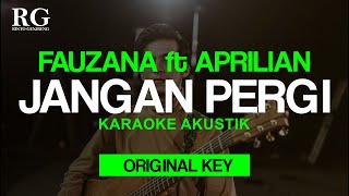Fauzana ft Aprilian - Jangan Pergi (Karaoke Akustik) Original Key