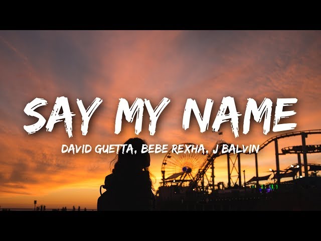 David Guetta - Say My Name (Lyrics) ft. Bebe Rexha, J Balvin class=