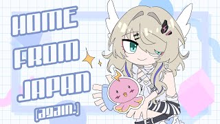 Home from Japan (again.) SO LETS CHAT!