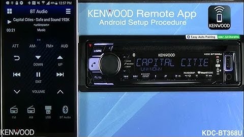 KENWOOD Remote App Setup for Android on 2017 BT Audio Receivers (KDC-BT368U, KDC-X301)