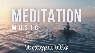 Meditation Music | 🧘Tranquil Tide (Megamix 2 Hours) – Calm Space VN
