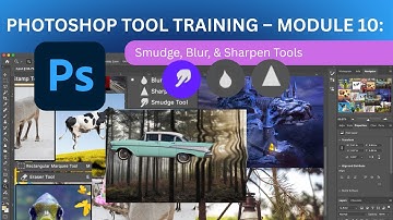 Photoshop 2025 Tool Training – Module 10: Smudge, Blur, & Sharpen Tools