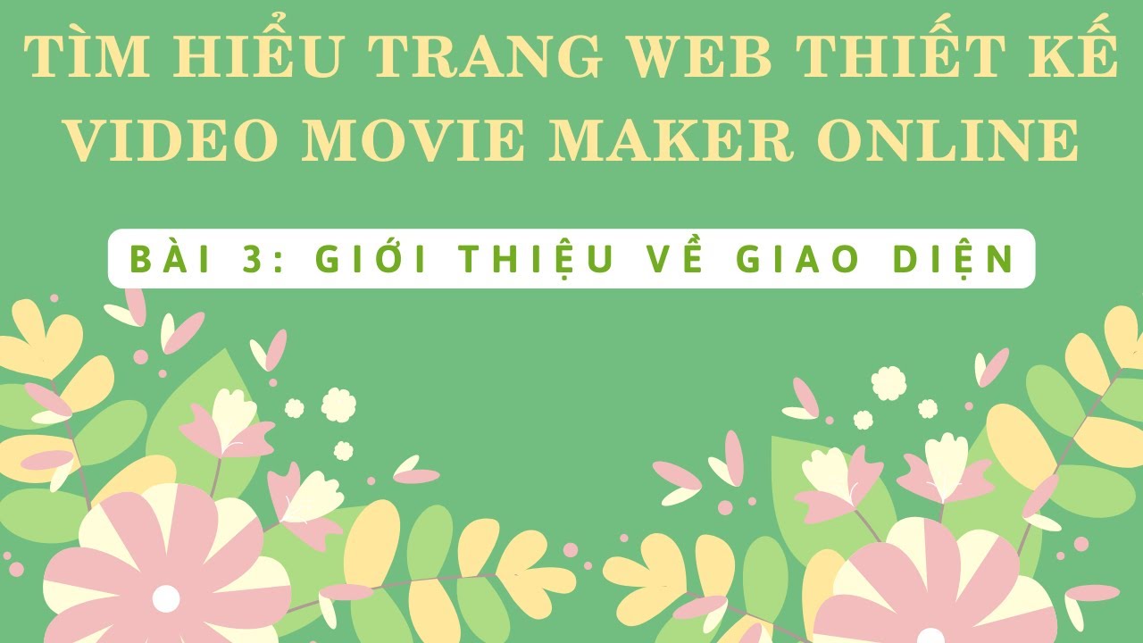 ทนอรำ ทฟาำพ New 2022 Anh cả Đức Toại | Tìm hiểu trang web Movie Maker Online | Bài 3 Giới thiệu về giao diện