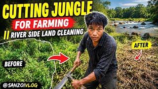 Cutting Jungle for Farming || River Side Land Cleaning @sanzoivlog