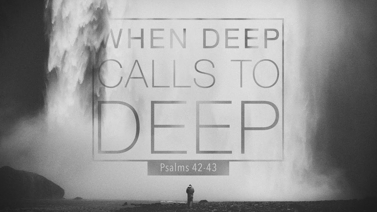 when-deep-calls-to-deep-psalm-42-43-youtube