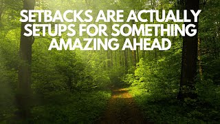 Setbacks Are Actually Setups For Something AMAZING Ahead