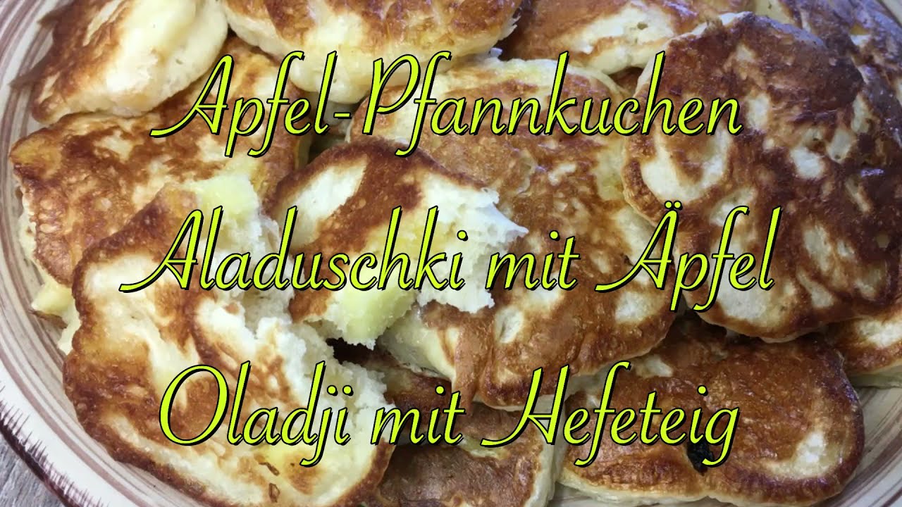 Apfel-Pfannkuchen / Aladuschki mit Äpfel / Oladji mit Hefeteig /Rezept ...