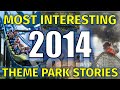 The 10 Most Interesting Theme Park Stories from 2014