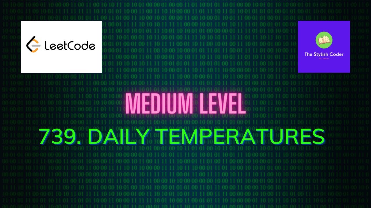 739. Daily Temperatures | Medium | LeetCode | The Stylish Coder - YouTube