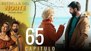 Estrella Del Norte Primer Amor | Capitulo 65 - Version Corta (Kuzey Yıldızı İlk Aşk)