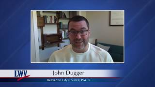 Video Voters Guide: Beaverton City Council, Pos. 3 | John Dugger