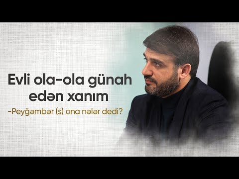 Evli ola-ola günah edən xanım | Peyğəmbər (s) ona nələr dedi? | Hacı Ramil | 2024