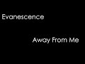 Evanescence - Away From Me (lyrics)