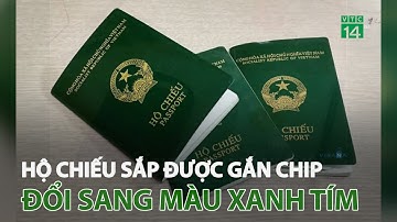 Hộ chiếu sắp được gắn chip, đổi sang màu xanh tím | VTC14